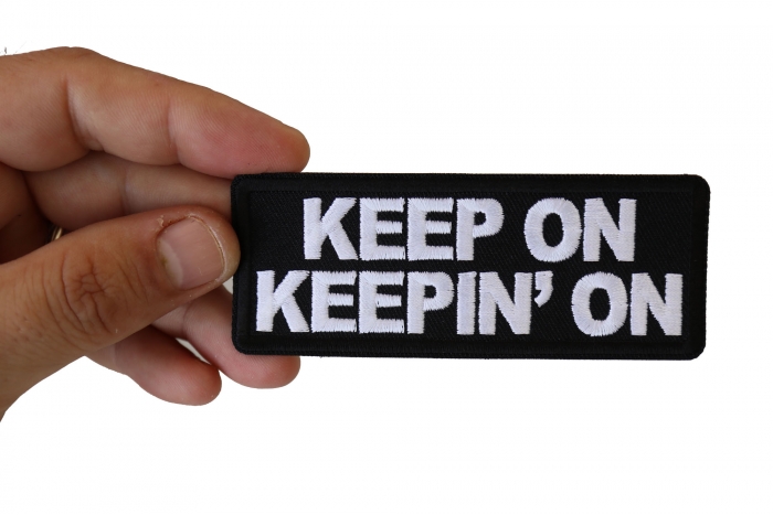 Keep on Keeping On Patch, Funny Saying Patches shown on hand for size comparison