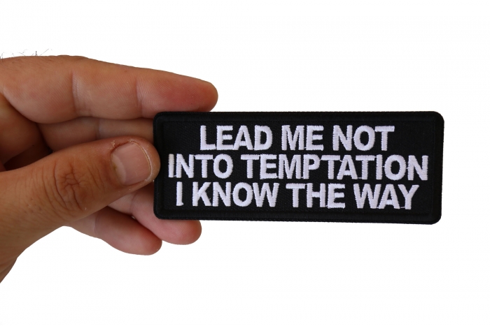 Lead me not into Temptation I know the Way Funny Iron on Patch shown on hand for size comparison