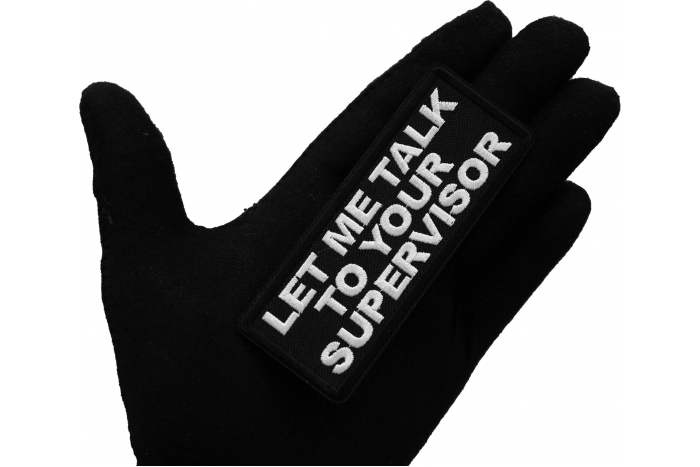 Let me Talk to your Supervisor Patch, Funny Saying Patches shown on hand for size comparison