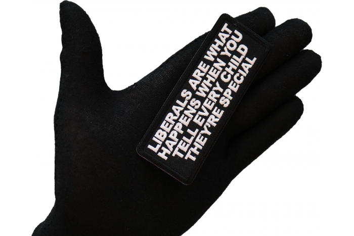 Liberals Are What Happens When You Tell Every Child They're Special Patch, Funny Saying Patches, Sew or Iron on Patch shown on hand for size comparison