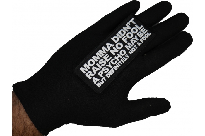 Momma Didn't Raise no Fool A Psycho Maybe Patch shown on hand for size comparison