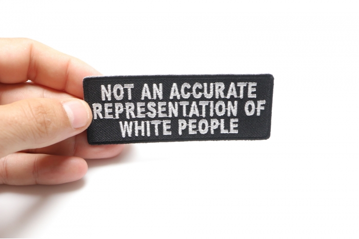 Not An Accurate Representation Of White People Funny Iron on Patch shown on hand for size comparison
