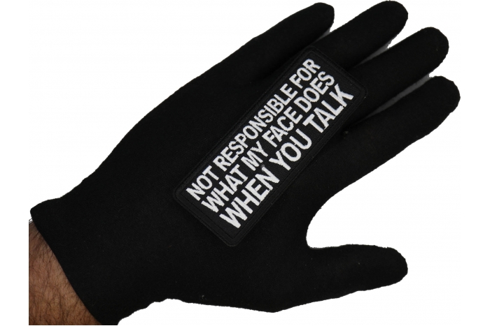 Not Responsible for What my Face Does When You Talk Patch shown on hand for size comparison