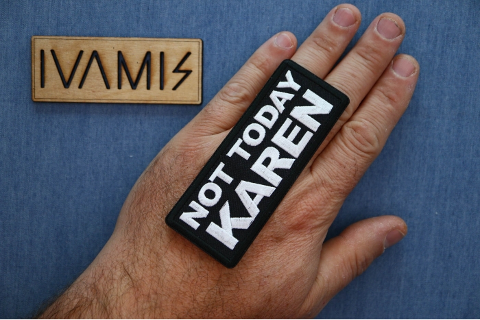 Not Today Karen Patch, Funny Saying Patches, Sew or Iron on Patch shown on hand for size comparison