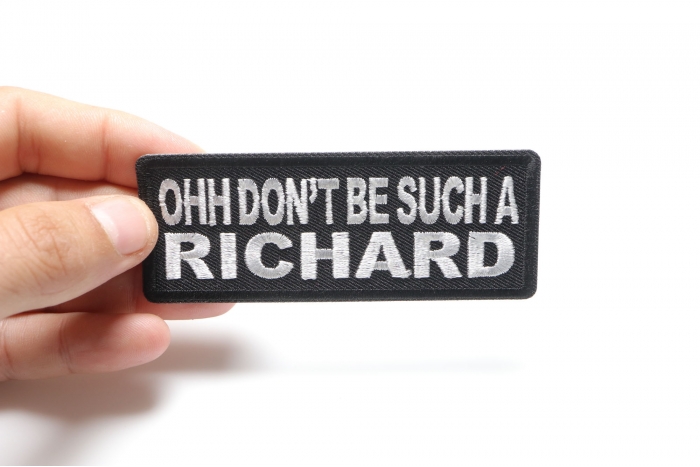 Ohh Don't Be Such a Richard Funny Iron on Patch shown on hand for size comparison