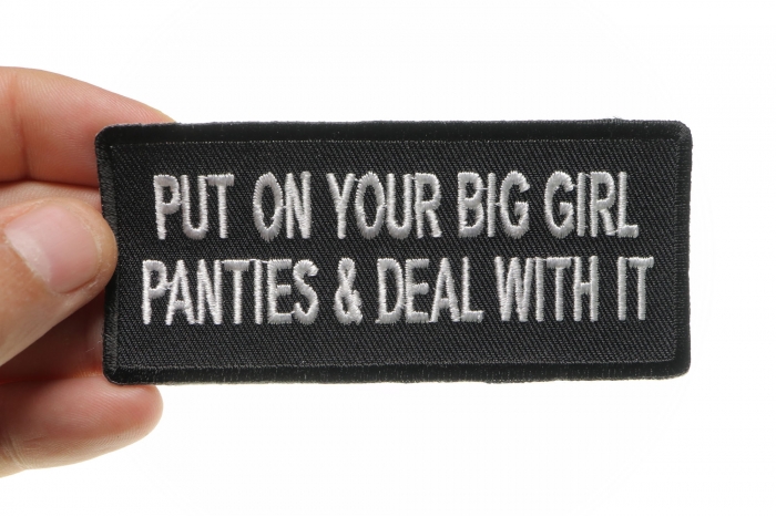Put On Your Big Girl Panties and Deal With It Funny Iron on Patch shown on hand for size comparison