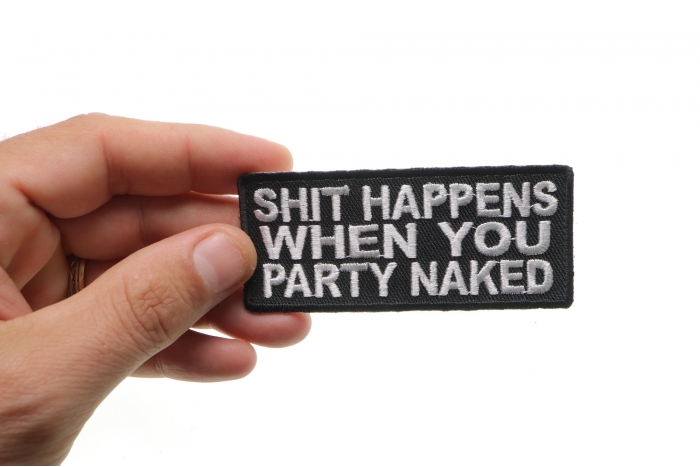 Shit Happens When You Party Naked Funny Iron on Patch shown on hand for size comparison