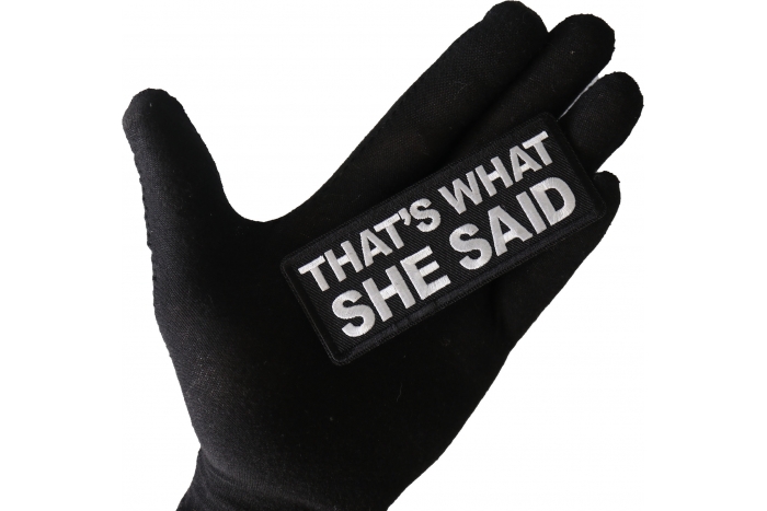 That's What She Said Funny Iron on Patch shown on hand for size comparison