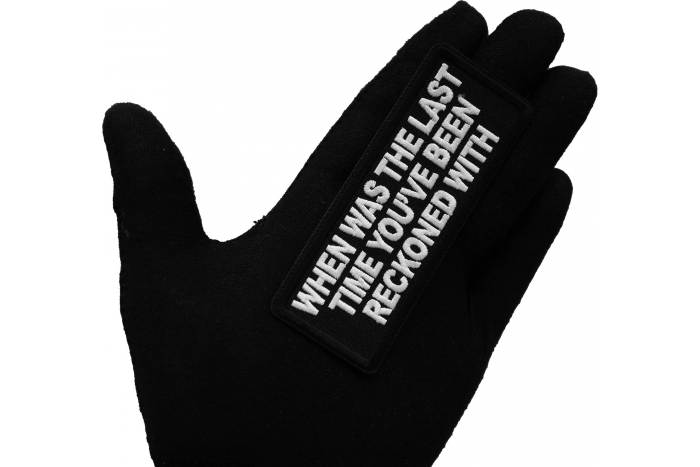 When Was the Last Time You've Been Reckoned with Patch, Funny Saying Patches, Sew or Iron on Patch shown on hand for size comparison