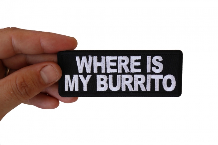Where is My Burrito Patch, Funny Saying Patches shown on hand for size comparison