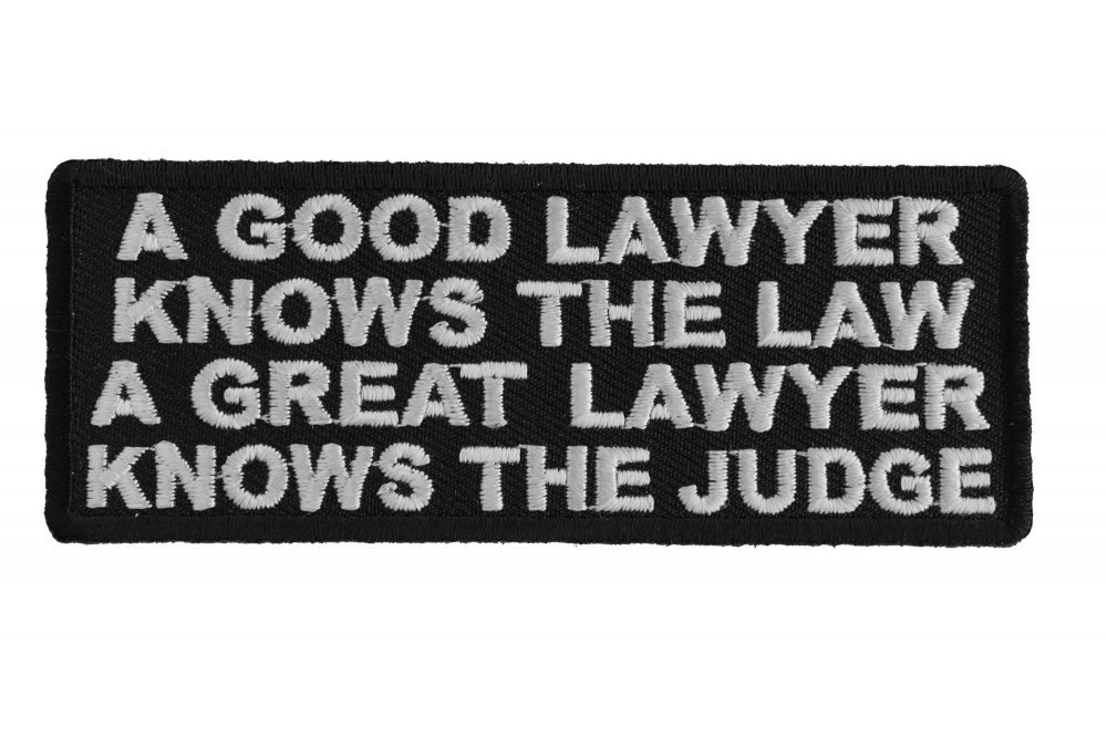 A Good Lawyer Knows The Law A Great Lawyer Knows The Judge Patch