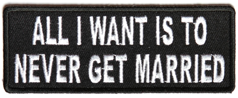All I Want Is To Never Get Married Patch