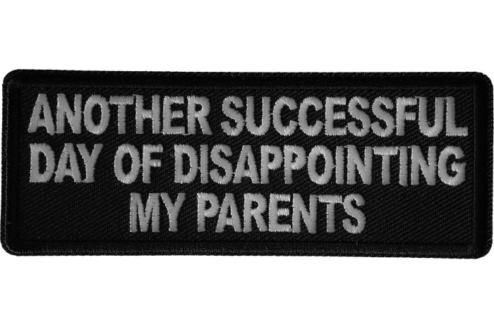 Another Successful Day of Disappointing My Parents Patch