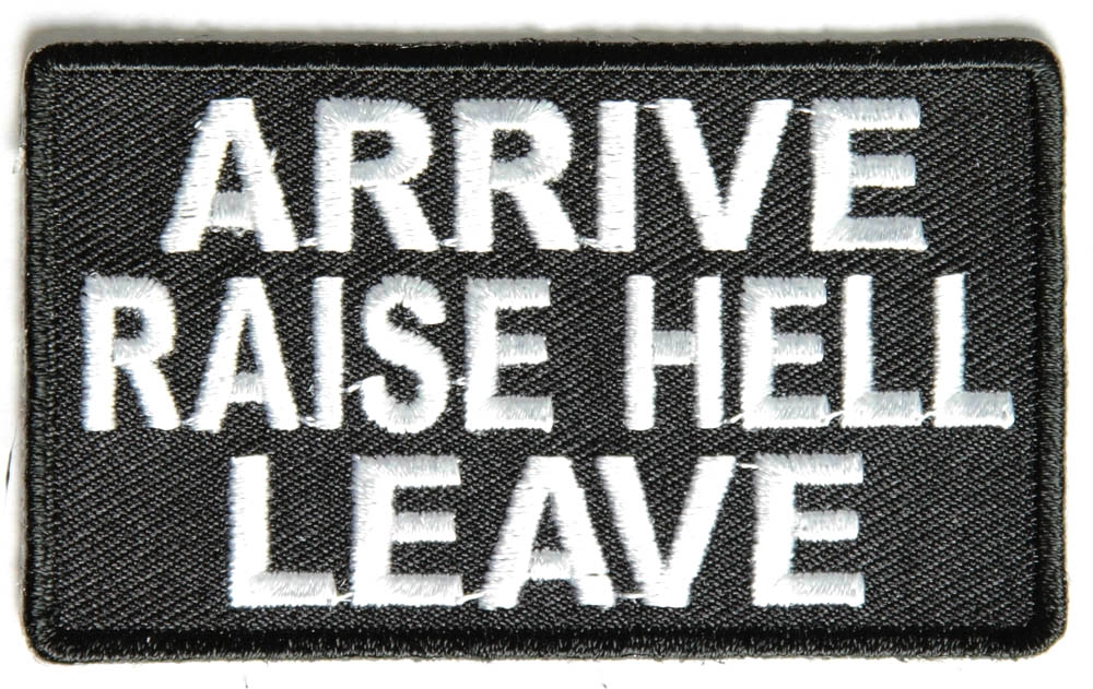 Arrive Raise Hell Leave Patch