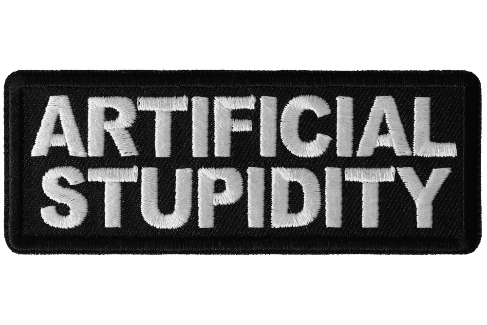 Artificial Stupidity Funny Iron on Patch