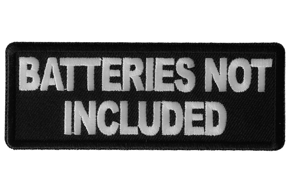 Batteries not Included Funny Iron on Patch