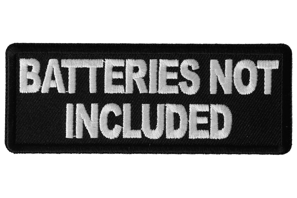 Batteries not Included Funny Iron on Patch