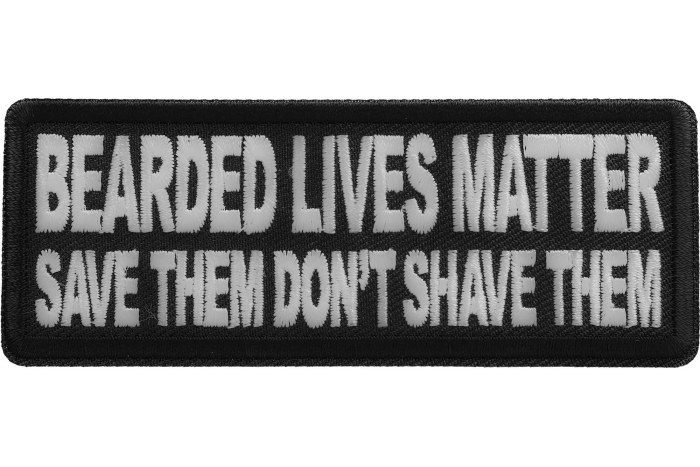Bearded Lives Matter Save them Don't Shave them Patch