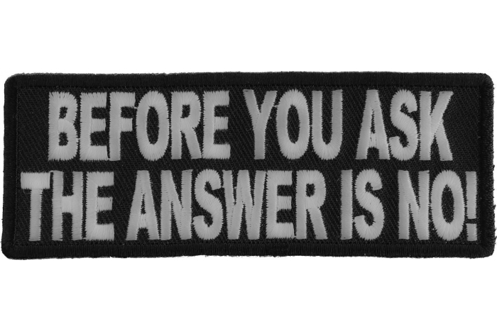 Before You Ask The Answer Is No Funny Iron on Patch