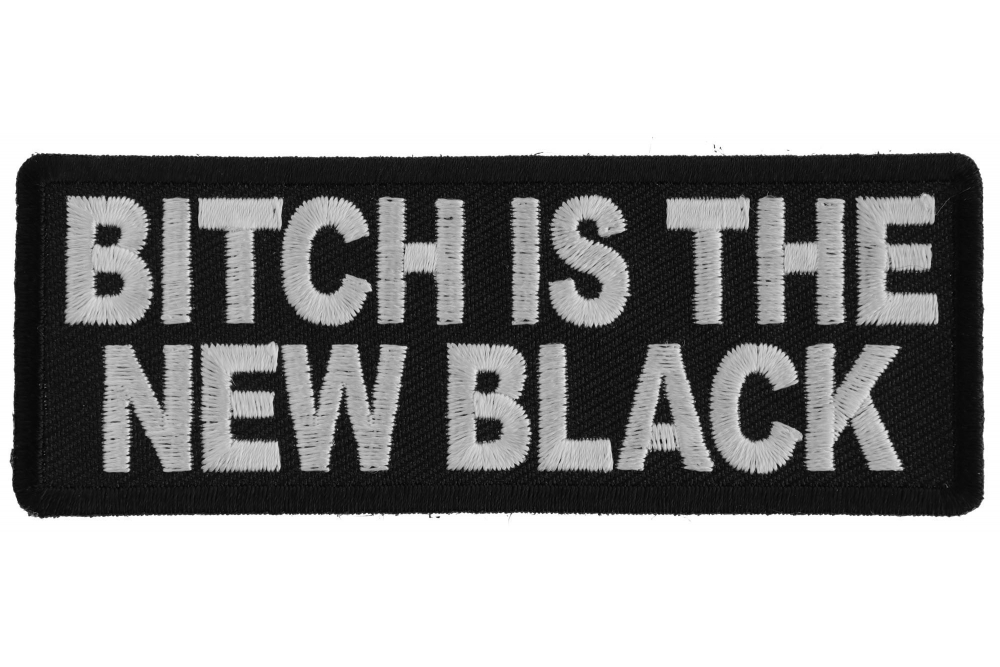 Bitch is the New Black Funny Iron on Patch