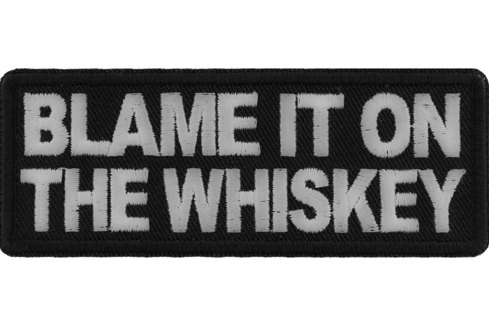 Blame it on the Whiskey Funny Iron on Patch