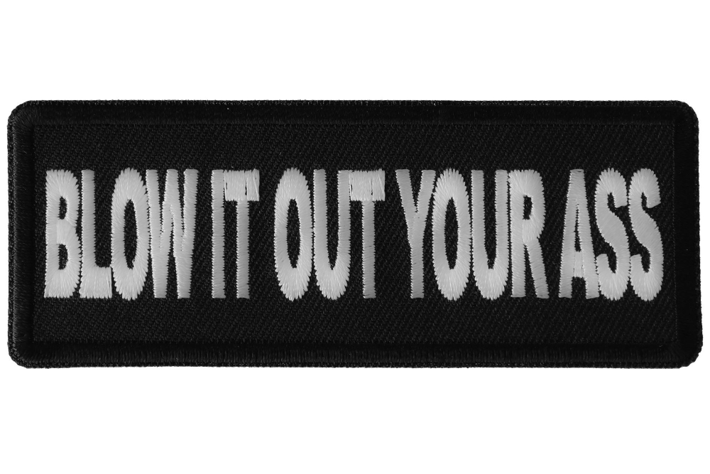 Blow it Out Your Ass Funny Iron on Patch