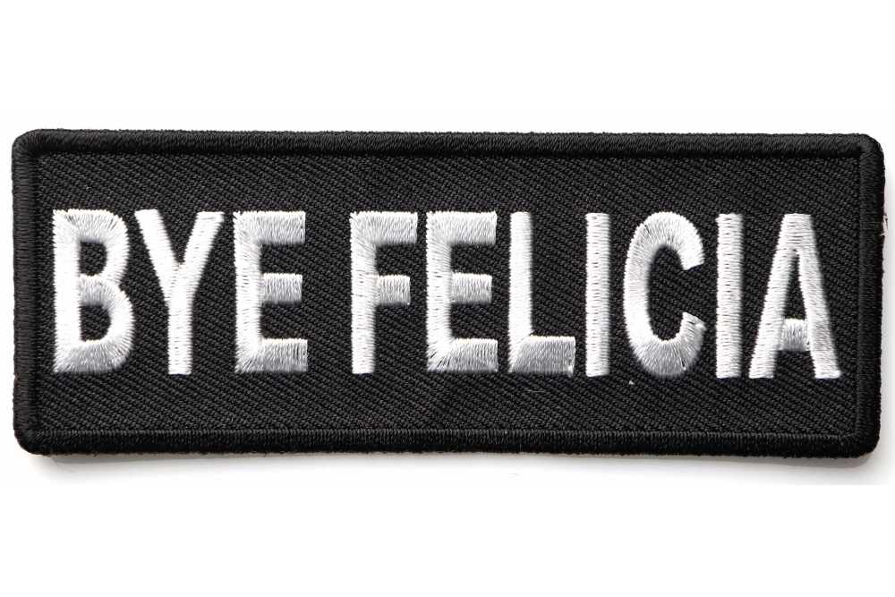 Bye Felicia Patch