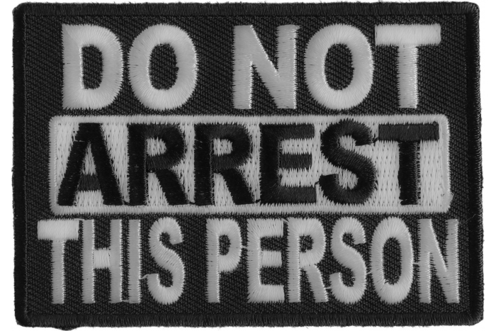 Do Not Arrest This Person Funny Iron on Patch