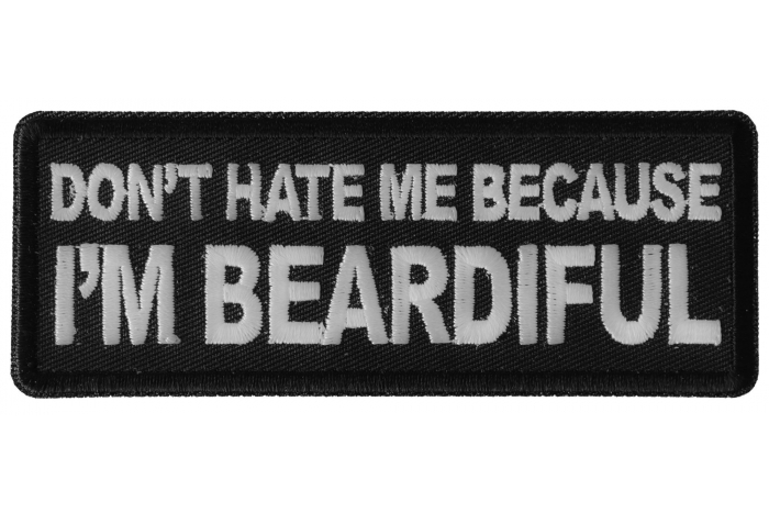 Don't Hate me Because I'm Beardiful Funny Iron on Patch