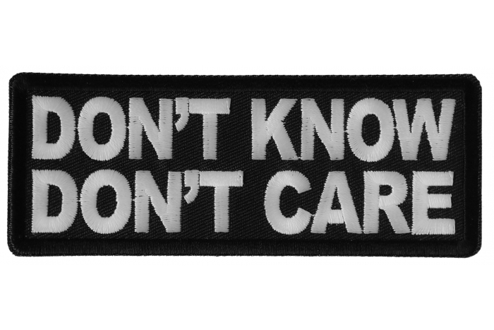 Don't Know Don't Care Funny Iron on Patch