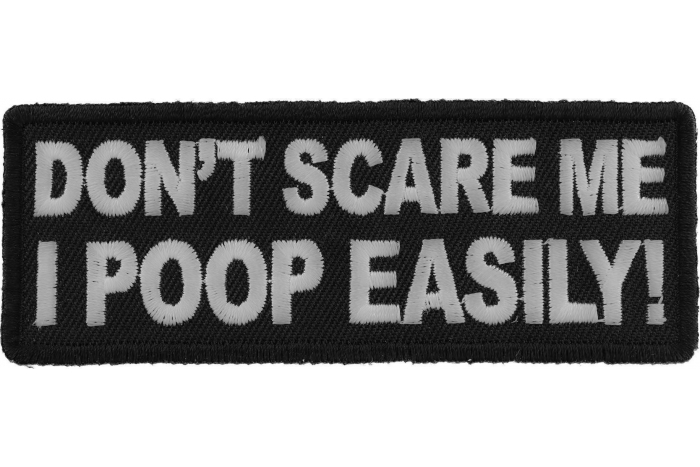 Don't Scare me I Poop Easily Funny Iron on Patch
