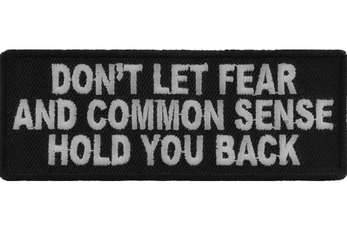 Don't Let Fear and Common Sense Hold You Back Funny Iron on Patch