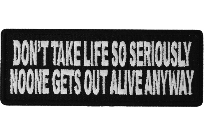 Dont Take Life So Seriously Patch Dont Take Life So Seriously Patch