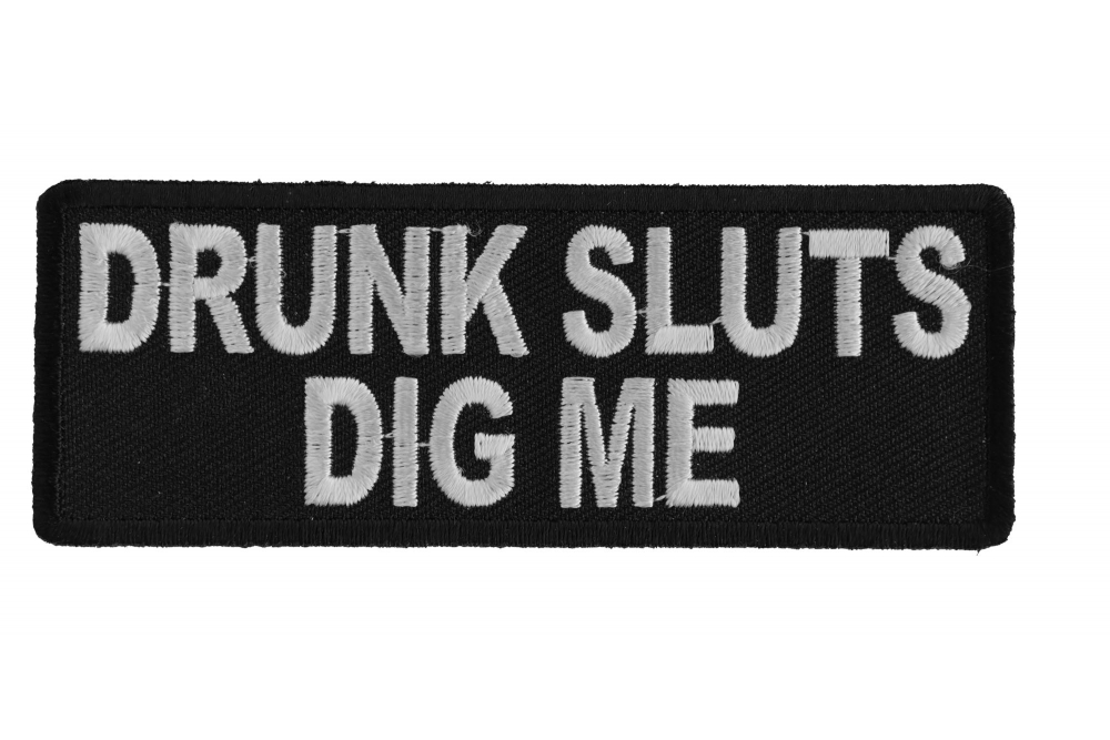 Drunk Sluts Dig Me Patch