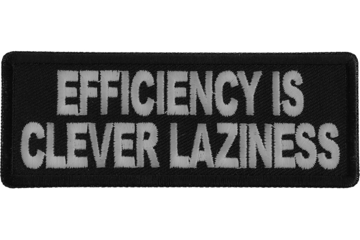Efficiency is Clever Laziness Funny Iron on Patch