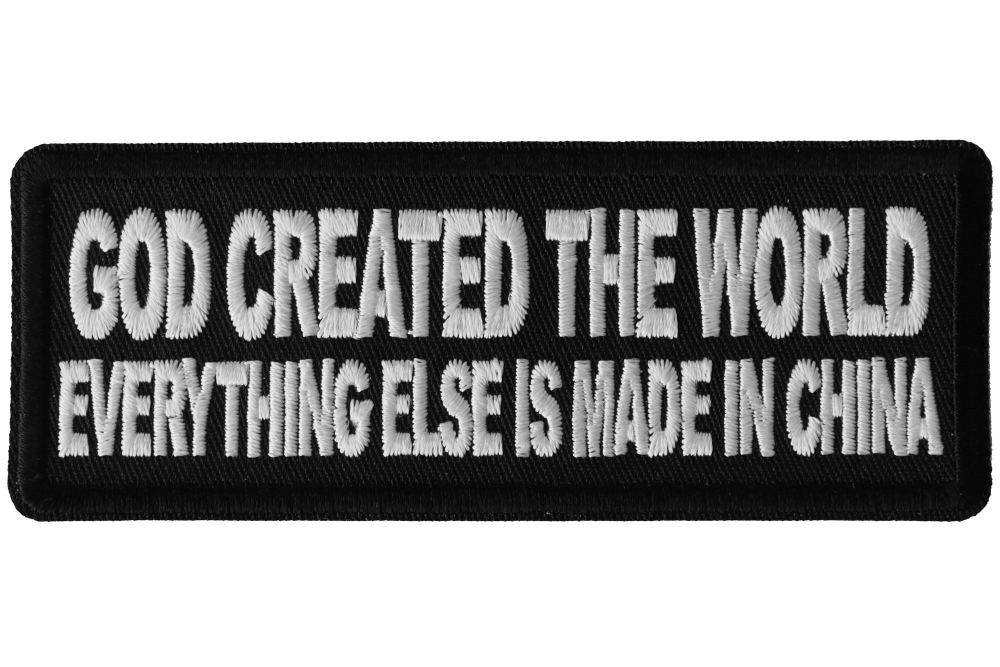 God Created the World Everything Else is Made in China Funny Iron on Patch