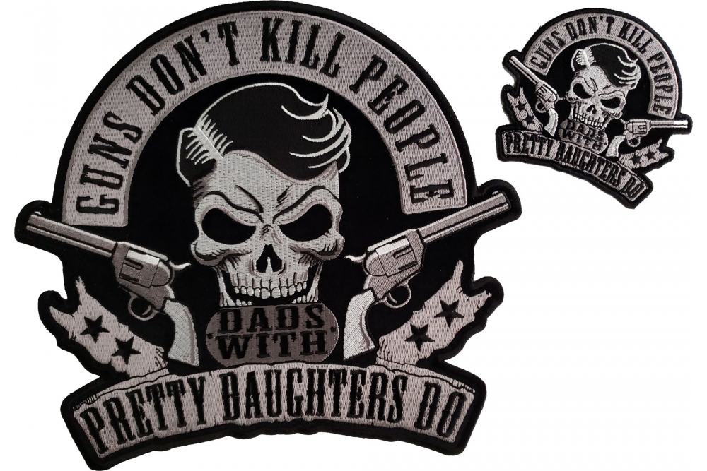 Guns Dont Kill People Dads with Pretty Daughters Do Small and Large Funny Iron on Patch Set
