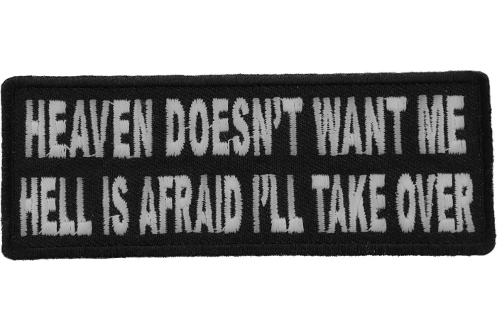 Heaven Doesn't Want Me Hell Is Afraid I'll Take Over Funny Iron on Patch
