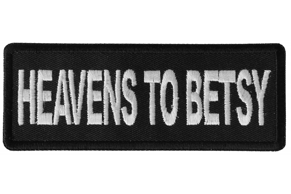 Heavens to Betsy Funny Iron on Patch