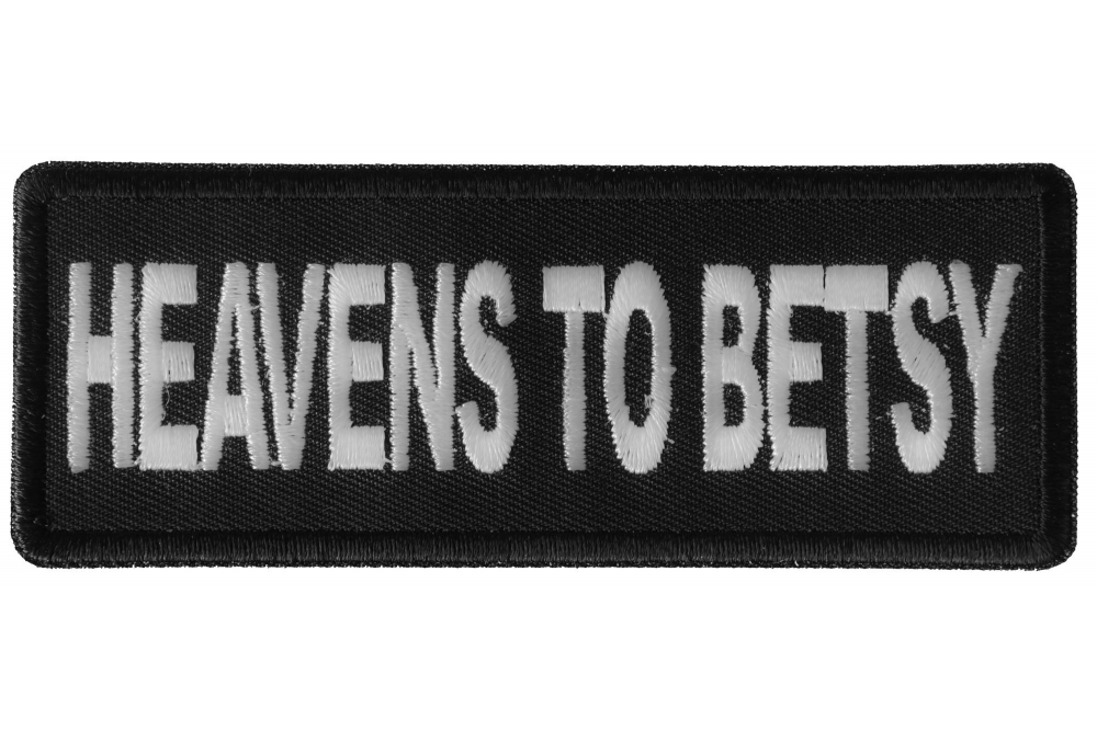 Heavens to Betsy Funny Iron on Patch