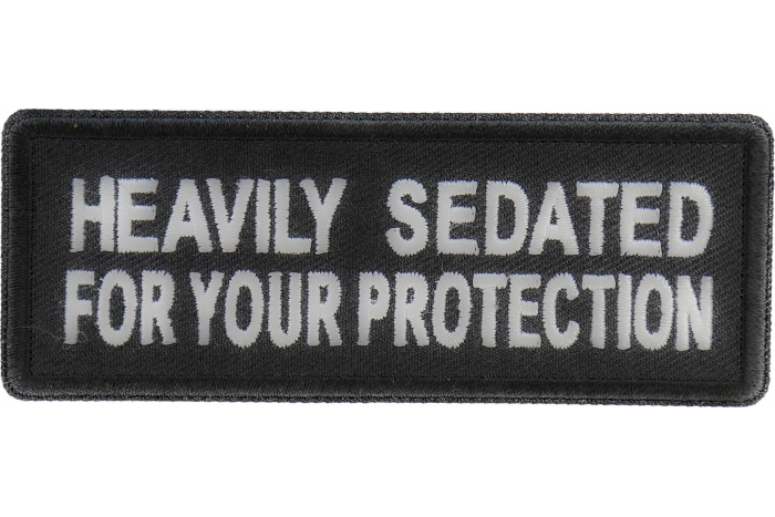 Heavily Sedated For Your Protection Patch
