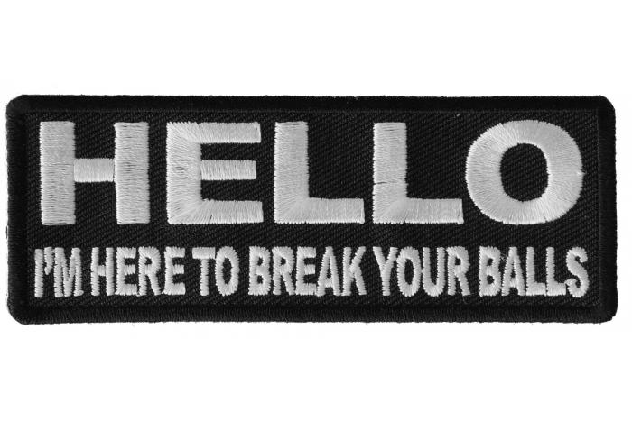 Hello Im here to Break Your Balls Patch Hello Im here to Break Your Balls Patch