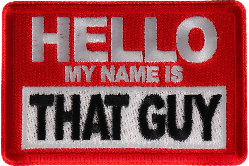Hello My Name is That Guy Funny Iron on Patch