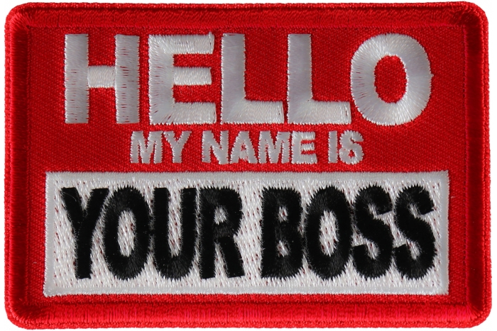 Hello My Name is Your Boss Funny Iron on Patch
