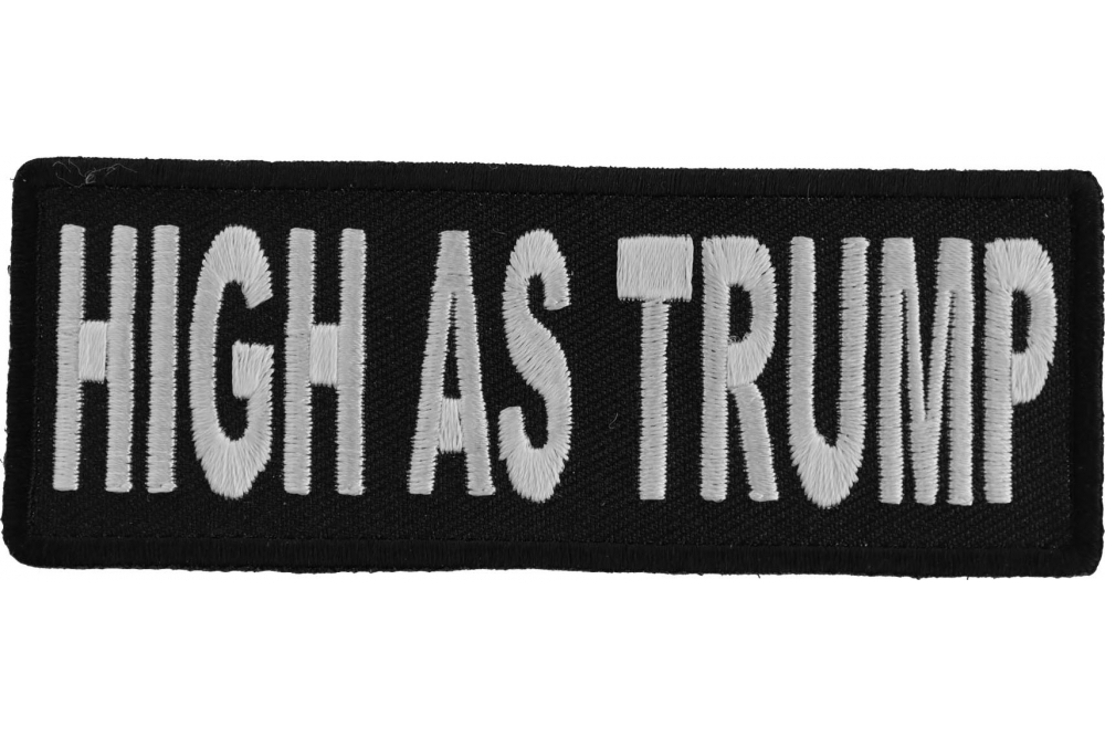 High As Trump Funny Iron on Patch