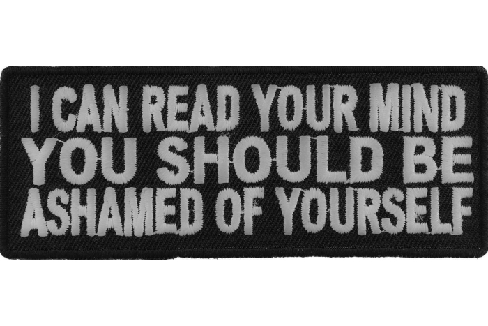 I Can Read Your Mind You Should Be Ashamed Of Yourself Patch