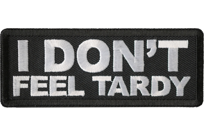 I Don't Feel Tardy Patch