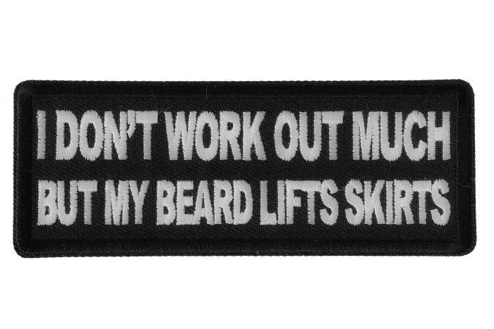 I don't Work out much But My Beard Lifts Skirts Funny Iron on Patch