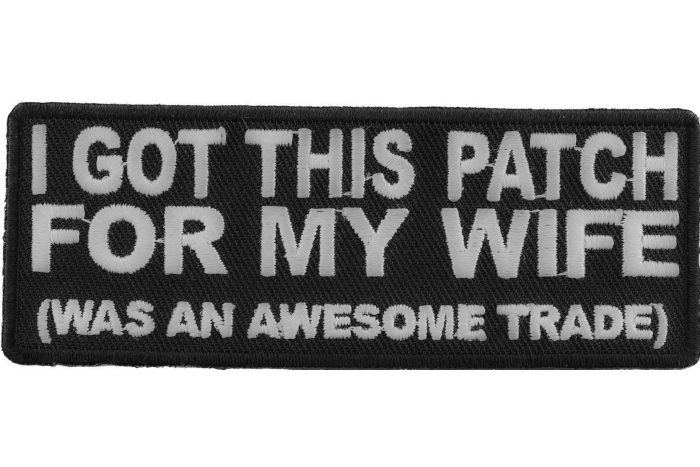 I Got This Patch For My Wife Was an Awesome Trade Patch