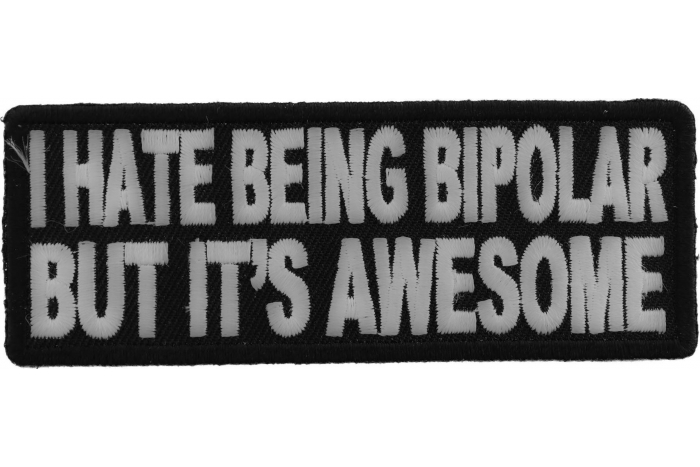 I Hate Being Bipolar But It's Awesome Patch